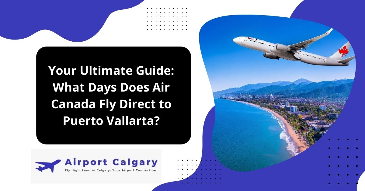 What Days Does Air Canada Fly Direct to Puerto Vallarta?