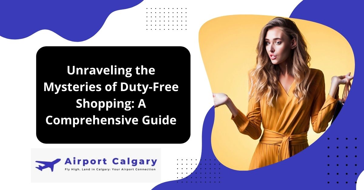 Unraveling the Mysteries of Duty-Free Shopping
