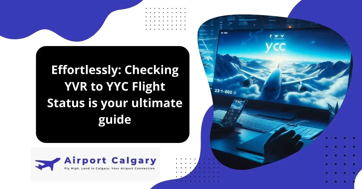 Checking YVR to YYC Flight Status