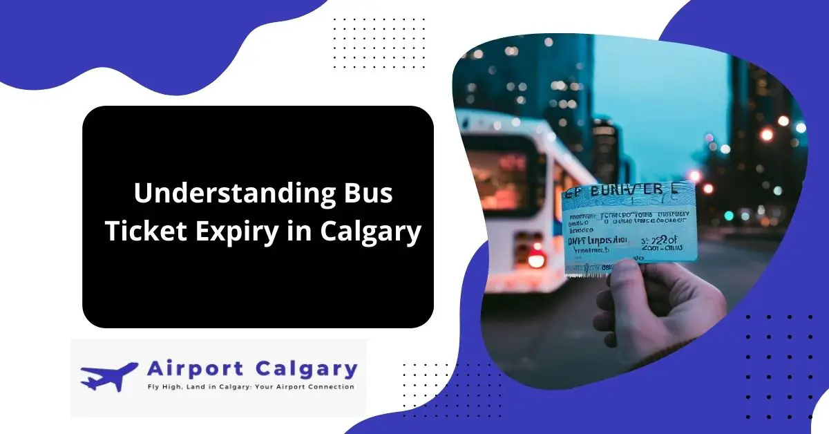 Understanding Bus Ticket Expiry in Calgary