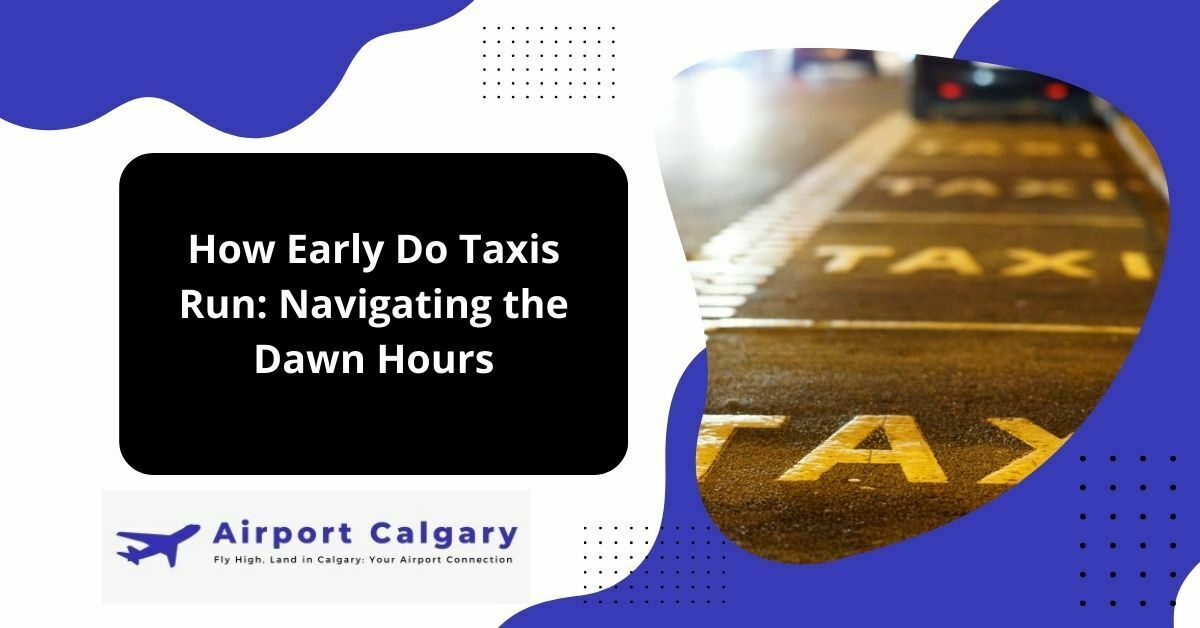 How Early Do Taxis Run