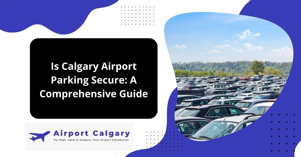 Is Calgary Airport Parking Secure