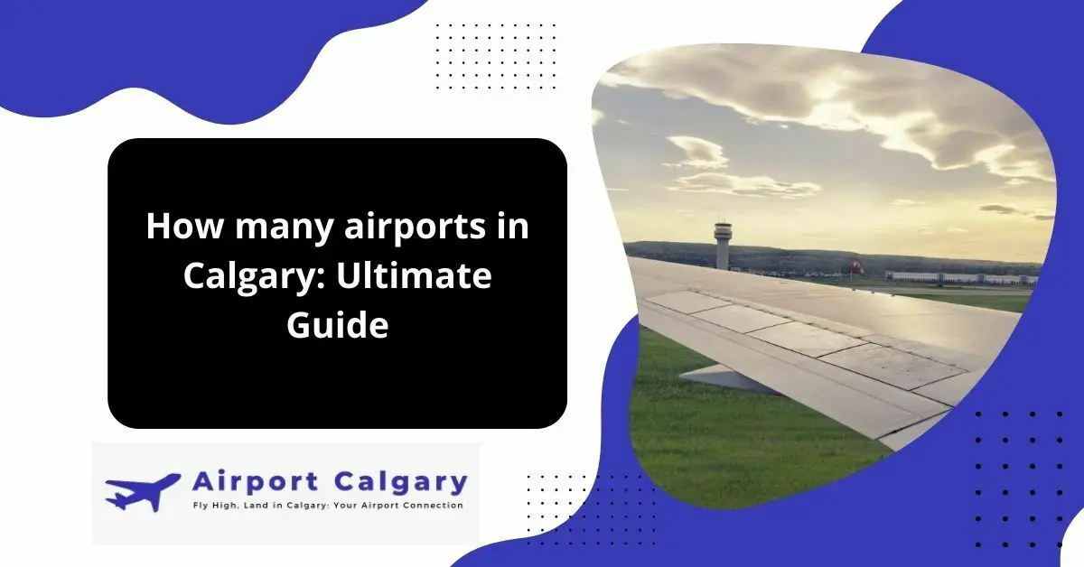 How many airports in Calgary